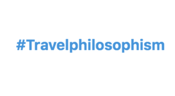 #TravelPhilosophisms